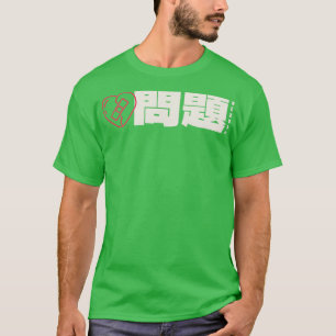 Mondai Problems Japanska Ord T Shirt