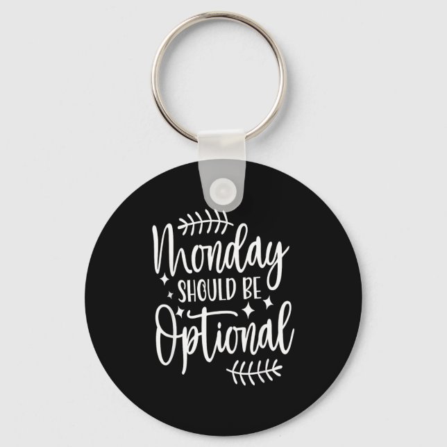 Monday Should Be Optional, Sarcastic Quote Funny  Nyckelring (Framsida)