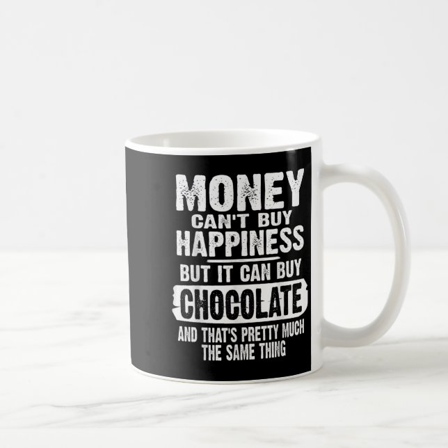 Money Can't Buy Hapness But It Can Buy Chocolate J Kaffemugg (Höger)