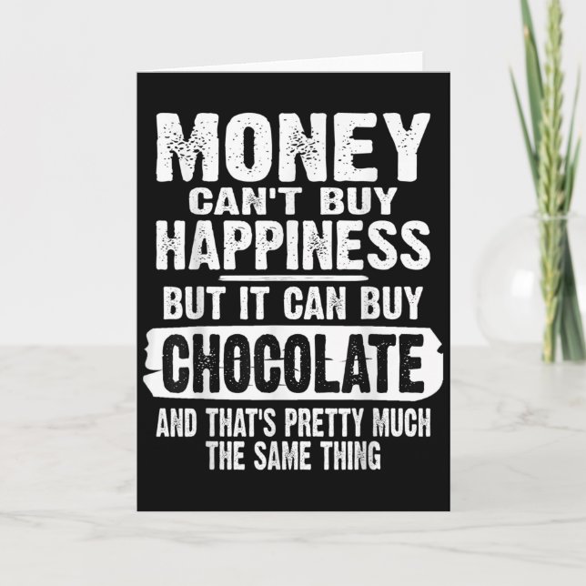 Money Can't Buy Hapness But It Can Buy Chocolate J Kort (Framsida)