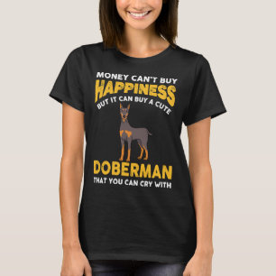 Money Cant Buy Happiness Funny Doberman 816 T Shirt