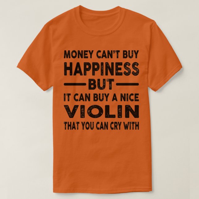 Money Cant Buy Happiness Funny Violin Joke T Shirt (Design framsida)