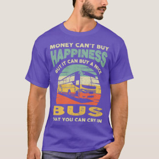 Money Cant Buy Happiness Retro Funny Buss T Shirt