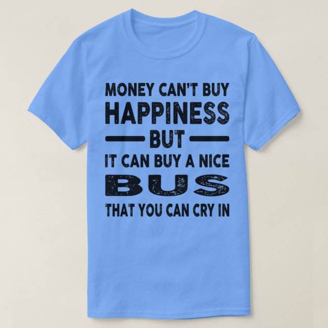 Money Cant Buy Happny Buss Joke 2 T Shirt (Design framsida)