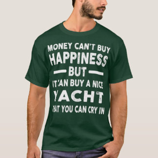 Money Cant Buy Happny Yacht Joke 1 T Shirt