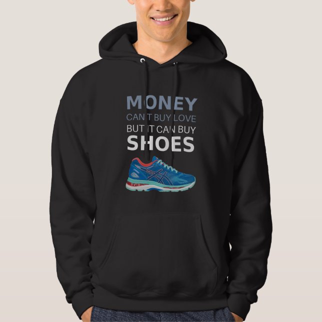 Money can't buy love but it can buy shoes hoodie (Framsida)