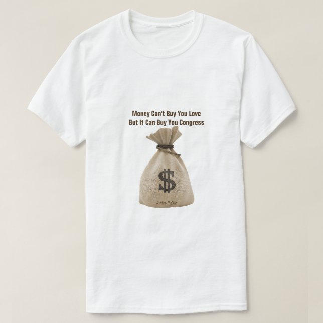 Money Can't Buy You Love Congress- A MisterP Shirt T Shirt (Design framsida)