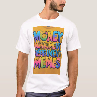 "Money Merriment Memes Tee" T Shirt