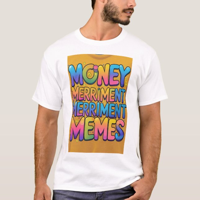 "Money Merriment Memes Tee" T Shirt (Framsida)