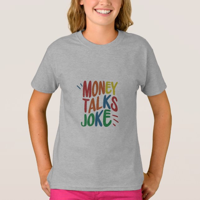 Money Talks Jokes T Shirt (Framsida)