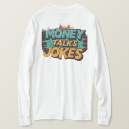 Money Talks Jokes T Shirt