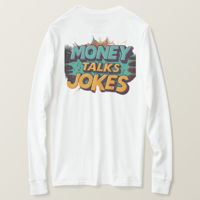 Money Talks Jokes T Shirt (Design baksida)
