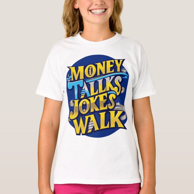 Money Talks Jokes Walk T-Shirt - Bold & Humous D (Framsida)