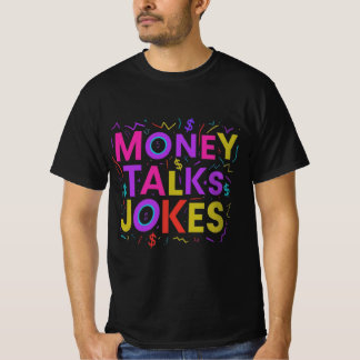 Money Talks, Jokes Walk: T-shirt design