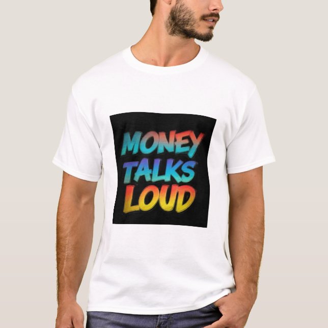Money Talks Loud T Shirt (Framsida)