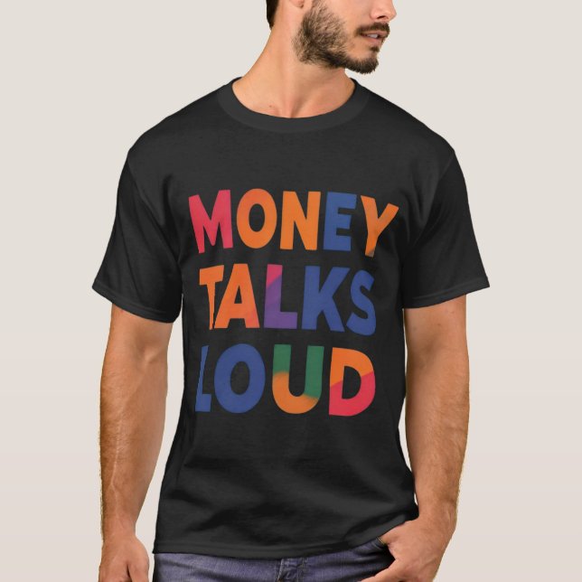 Money Talks Loud T Shirt (Framsida)