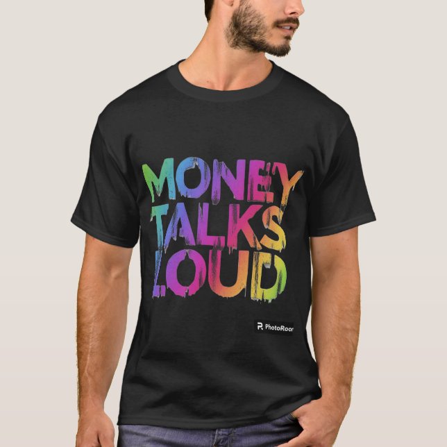 Money Talks Loud T Shirt (Framsida)
