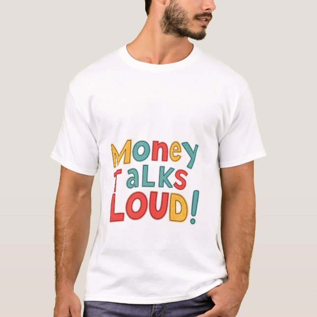 Money Talks Loud T Shirt (Framsida)