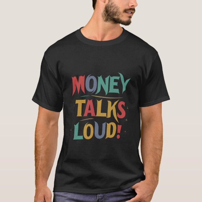 Money Talks Loud T Shirt (Framsida)