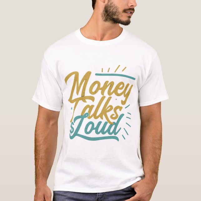 Money Talks Loud T Shirt (Framsida)
