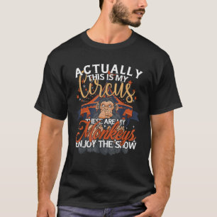 Monkey Älskare är faktiskt min cirkus.. T Shirt
