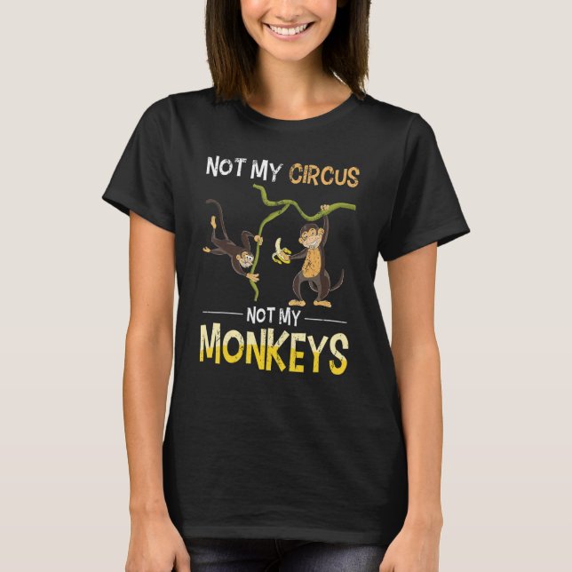 Monkey Älskare är inte min circus Zoo Animal Monke T Shirt (Framsida)