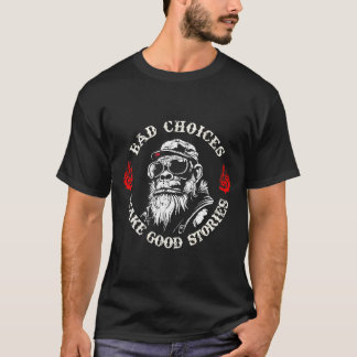 Monkey Bad Choices Make Good Stories (on Back)  T Shirt