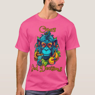 Monkey Cigars And Bad Decisions T Shirt