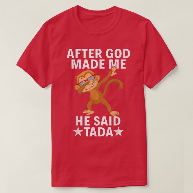 Monkey Funny Party Dabbing efter att Gud har gett  T Shirt (Design framsida)