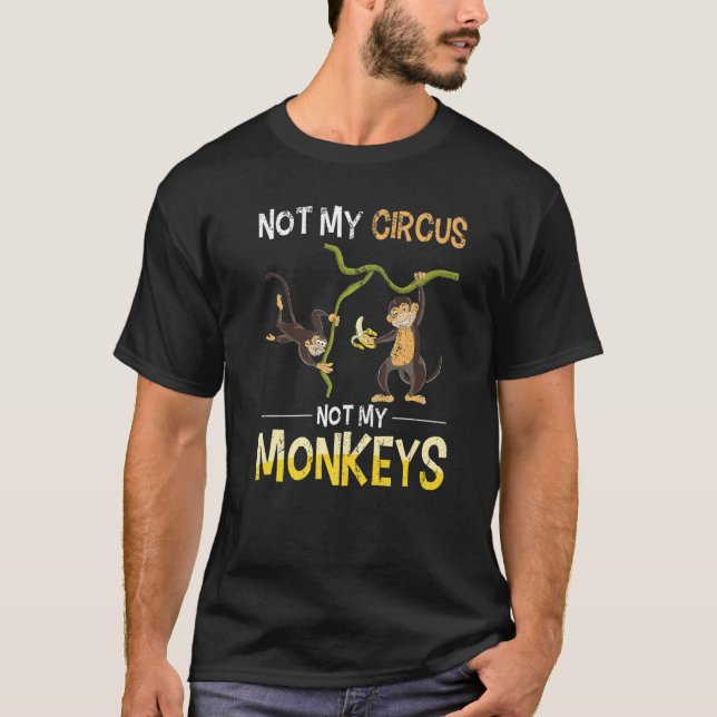 Monkey Lover Funny Not My Circus Zoo Animal Monkey T Shirt (Framsida)