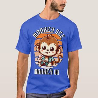Monkey See, Monkey Do T Shirt