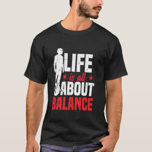Monocyklist Livet Handlar Om Balans Elektrisk Uni T Shirt
