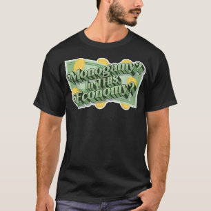 Monogami i denna ekonomi t shirt