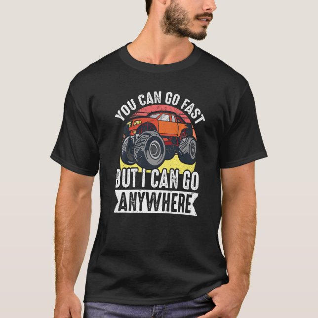 Monster Lastbilar kan gå fort, men jag kan gå vart T Shirt (Framsida)