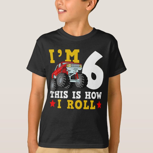 Monster Truck IM 6 This Is How I Roll Birthday T Shirt (Framsida)