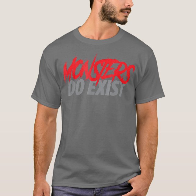 Monsters Do Exist Gym Workout Fitness T Shirt (Framsida)