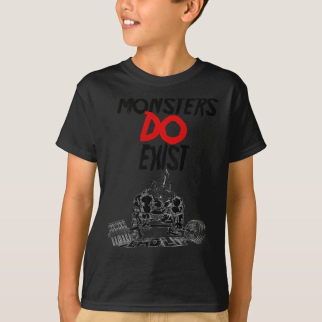 Monsters Do Exist Werlifting Motivational _1  T Shirt (Framsida)