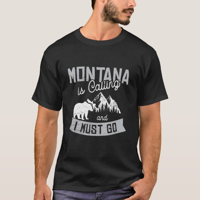 Montana Is Calling & I Must Go Bear Mountains Vint T Shirt (Framsida)