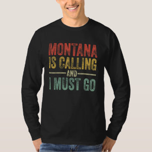 Montana kallar och jag måste åka Roligt hemstat T Shirt