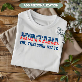 Montana Patriotic The Treasure State Anpassningsba T Shirt