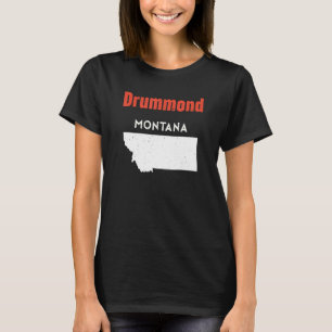 Montana Usa State America Travel Montanan Drummond T Shirt
