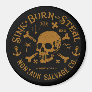Montauk Salvage Co / Sink, Burn Or Steal Buton Magnet