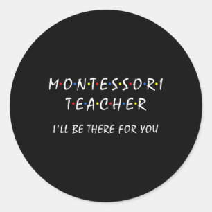 Montessori-lärare Jag kommer att finnas där för di Runt Klistermärke