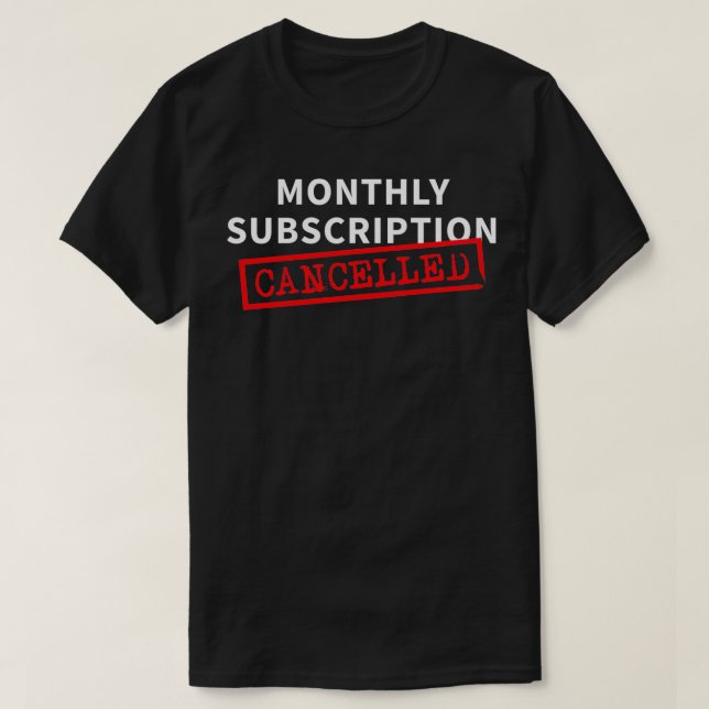 Monthly Subscription Cancelled Funny Hysterectomy  T Shirt (Design framsida)