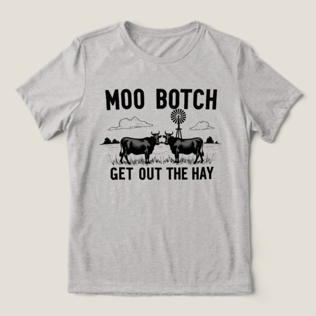 Moo Botch, Få ut höet” Rolig ko-attityd T Shirt (Design Framsida)