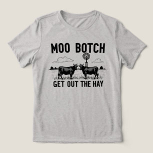 Moo Botch, Få ut höet” Rolig ko-attityd T Shirt