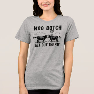Moo Botch, Få ut höet” Rolig ko-attityd T Shirt