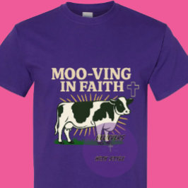 Moo-ving in Faith - Christian T Shirt
