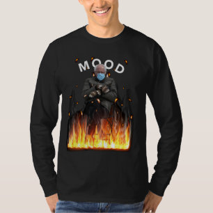 Mood Funny Bernie Sanders Mittens Flames Meme T Shirt
