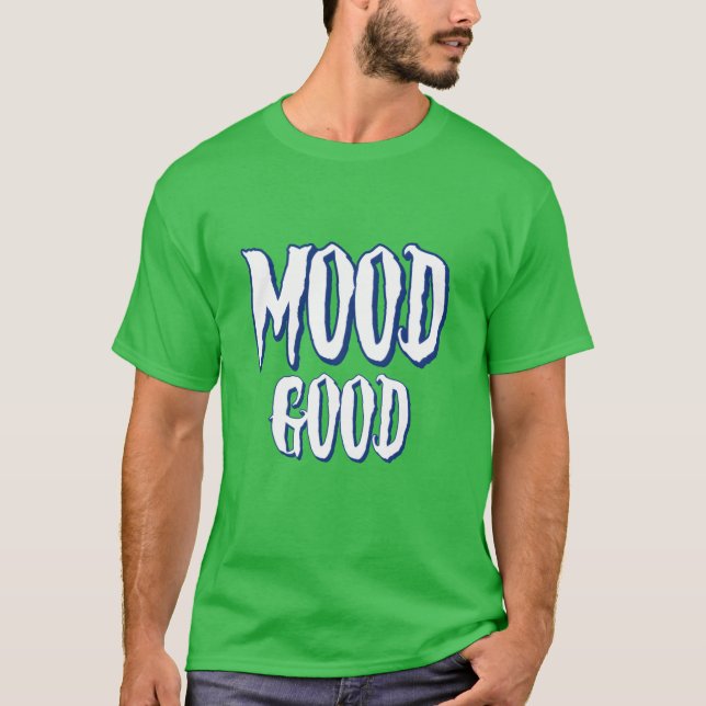 mood good inspier funny t shirt (Framsida)